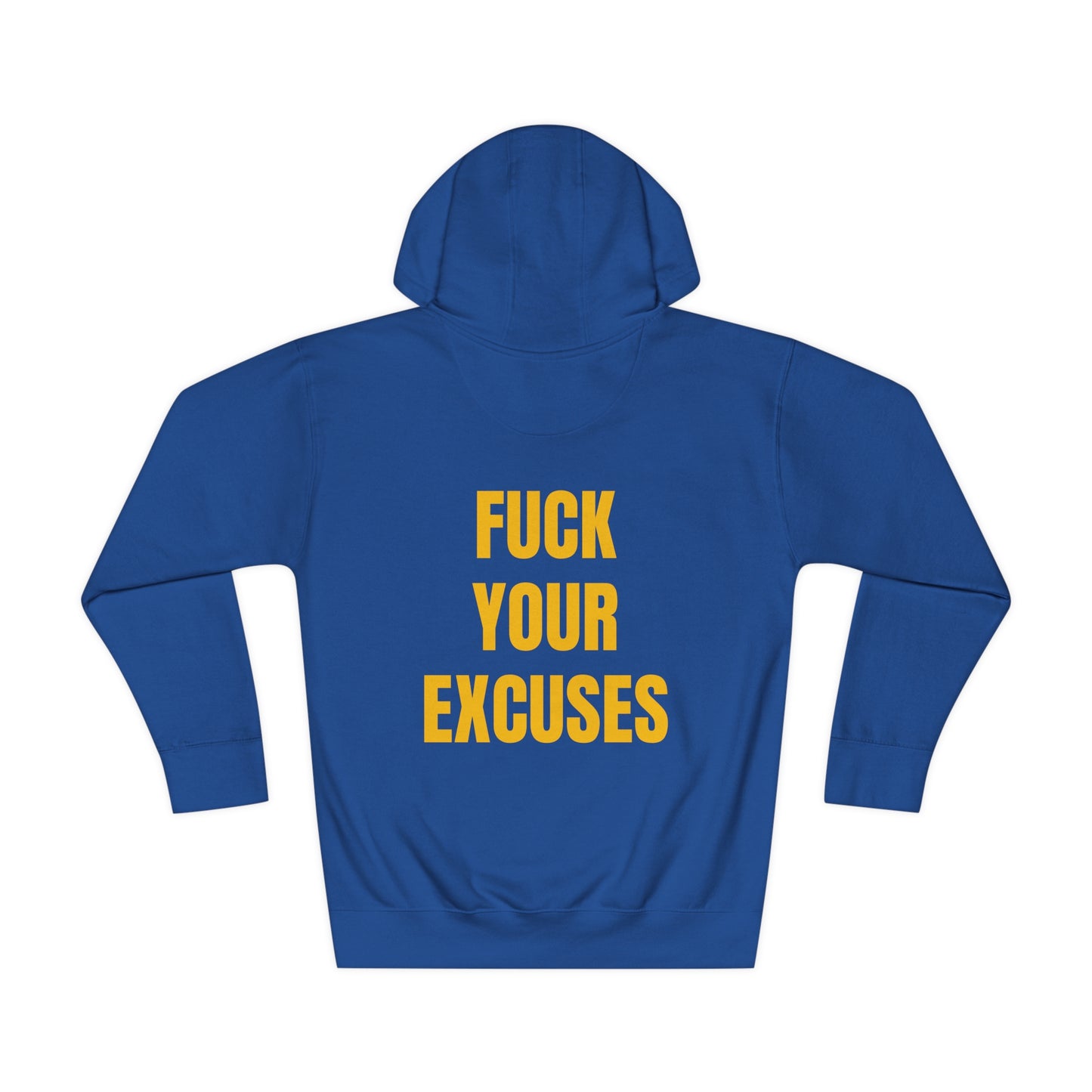 Unisex Hoodie: Fuck Your Excuses