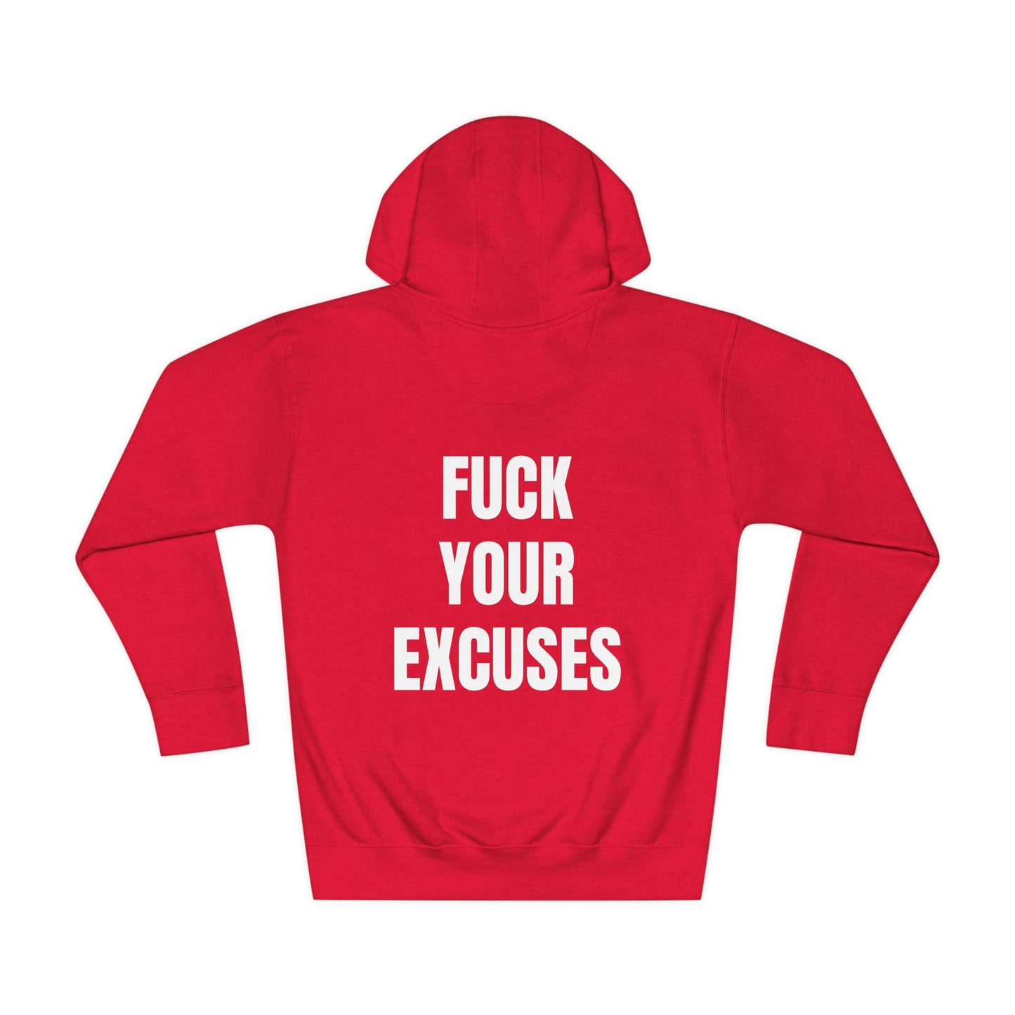 Unisex Hoodie: Fuck Your Excuses