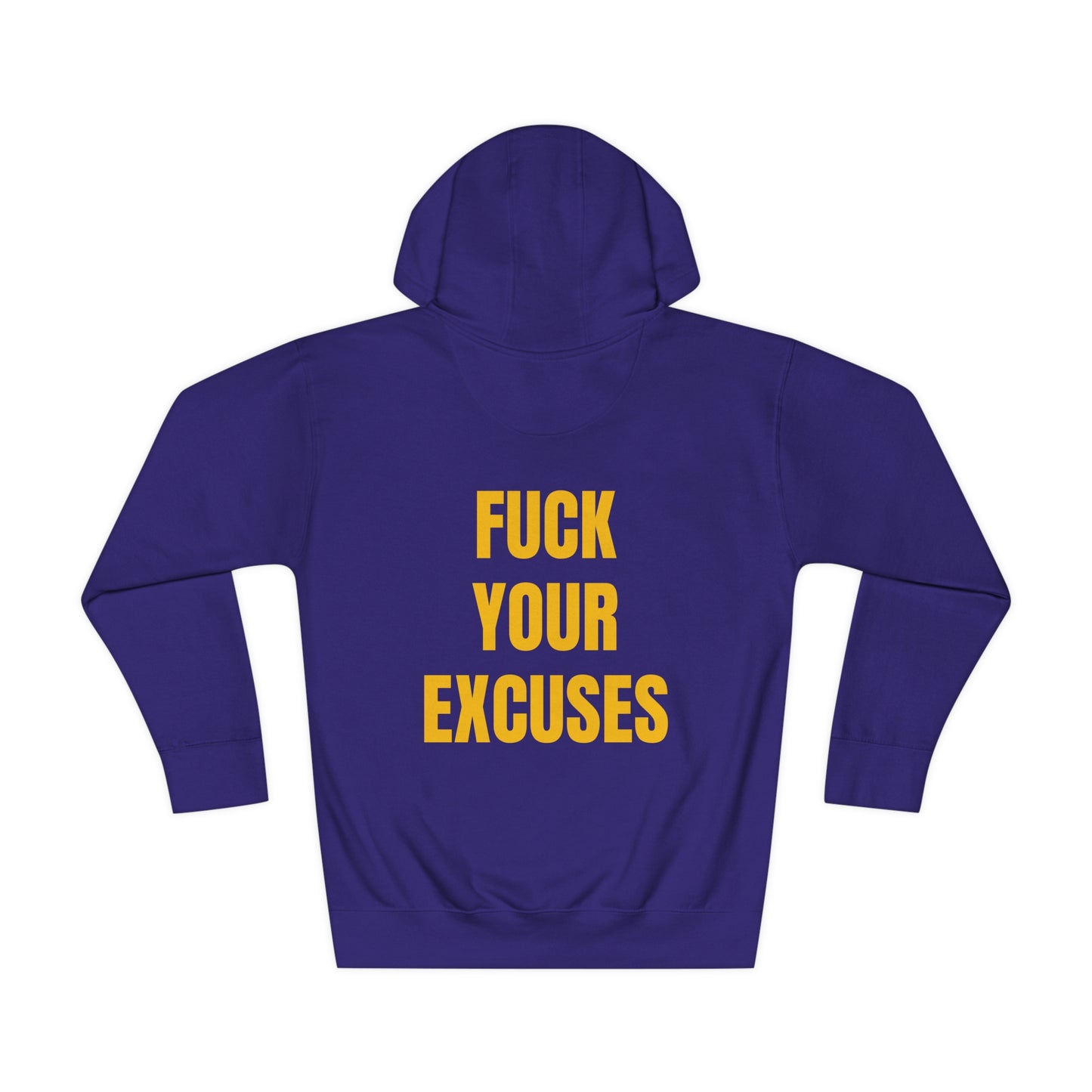 Unisex Hoodie: Fuck Your Excuses