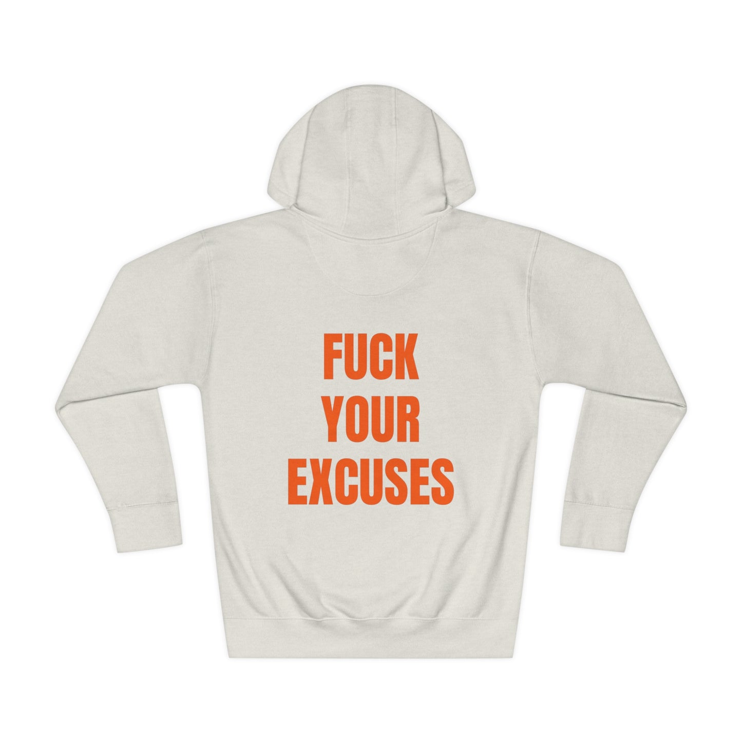 Unisex Hoodie: Fuck Your Excuses