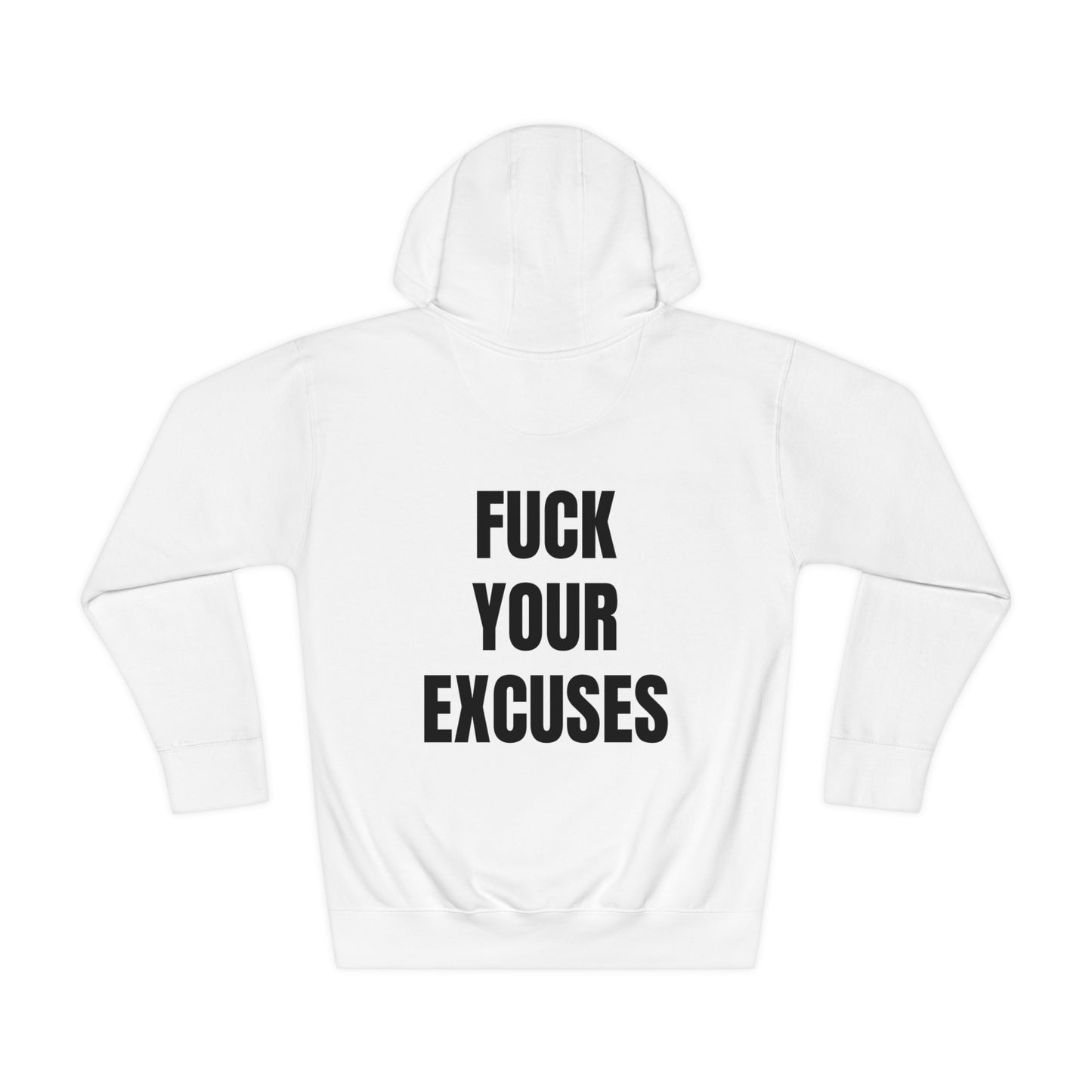 Unisex Hoodie: Fuck Your Excuses